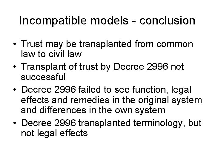 Incompatible models - conclusion • Trust may be transplanted from common law to civil