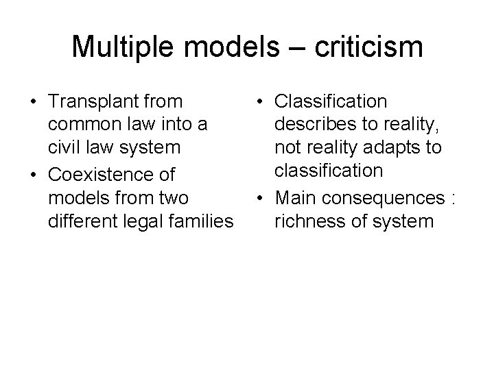 Multiple models – criticism • Transplant from common law into a civil law system