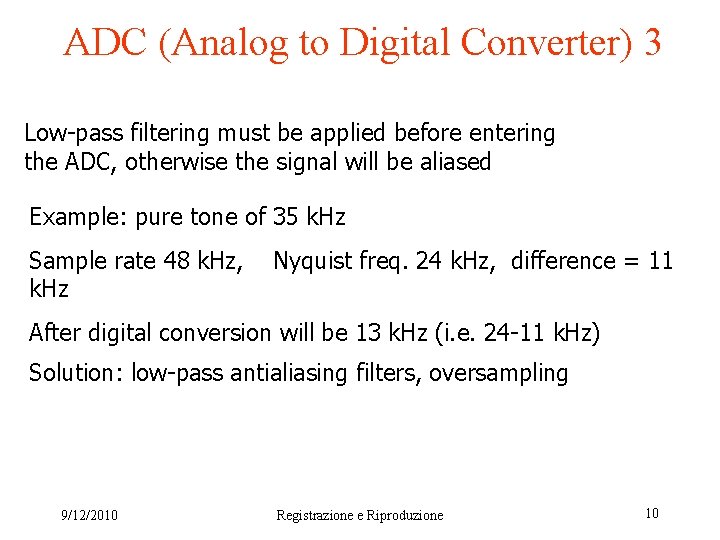 ADC (Analog to Digital Converter) 3 Low-pass filtering must be applied before entering the