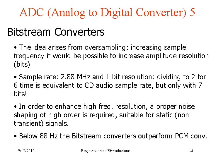 ADC (Analog to Digital Converter) 5 Bitstream Converters • The idea arises from oversampling: