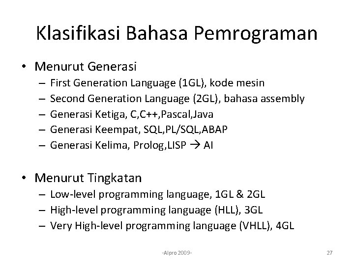 Klasifikasi Bahasa Pemrograman • Menurut Generasi – – – First Generation Language (1 GL),