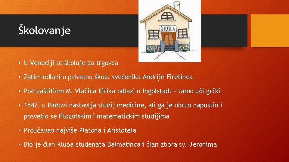 Školovanje • U Veneciji se školuje za trgovca • Zatim odlazi u privatnu školu