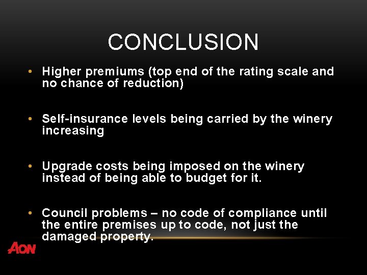 CONCLUSION • Higher premiums (top end of the rating scale and no chance of