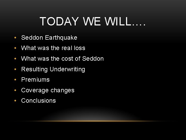 TODAY WE WILL…. • Seddon Earthquake • What was the real loss • What