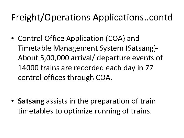 Freight/Operations Applications. . contd • Control Office Application (COA) and Timetable Management System (Satsang)‐