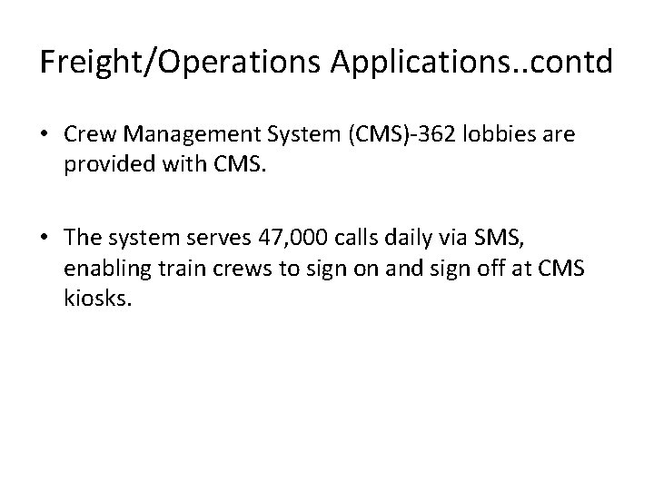Freight/Operations Applications. . contd • Crew Management System (CMS)‐ 362 lobbies are provided with