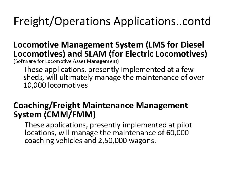 Freight/Operations Applications. . contd Locomotive Management System (LMS for Diesel Locomotives) and SLAM (for