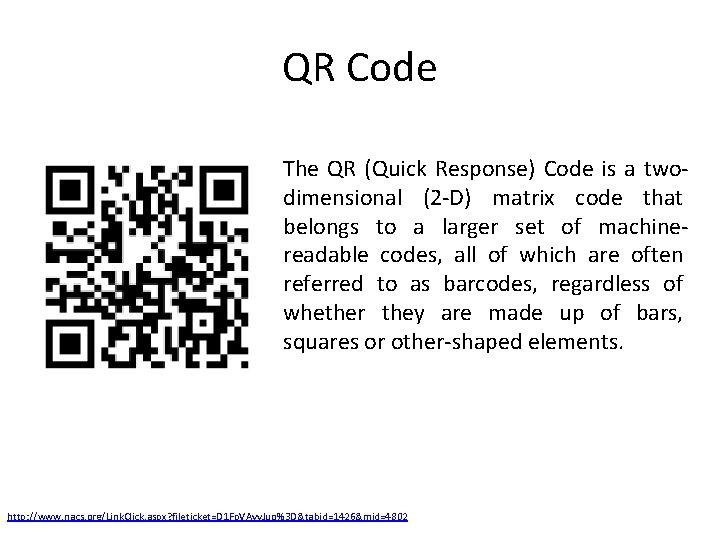 QR Code The QR (Quick Response) Code is a two‐ dimensional (2‐D) matrix code