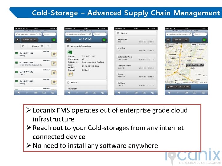 Cold-Storage – Advanced Supply Chain Management Ø Locanix FMS operates out of enterprise grade