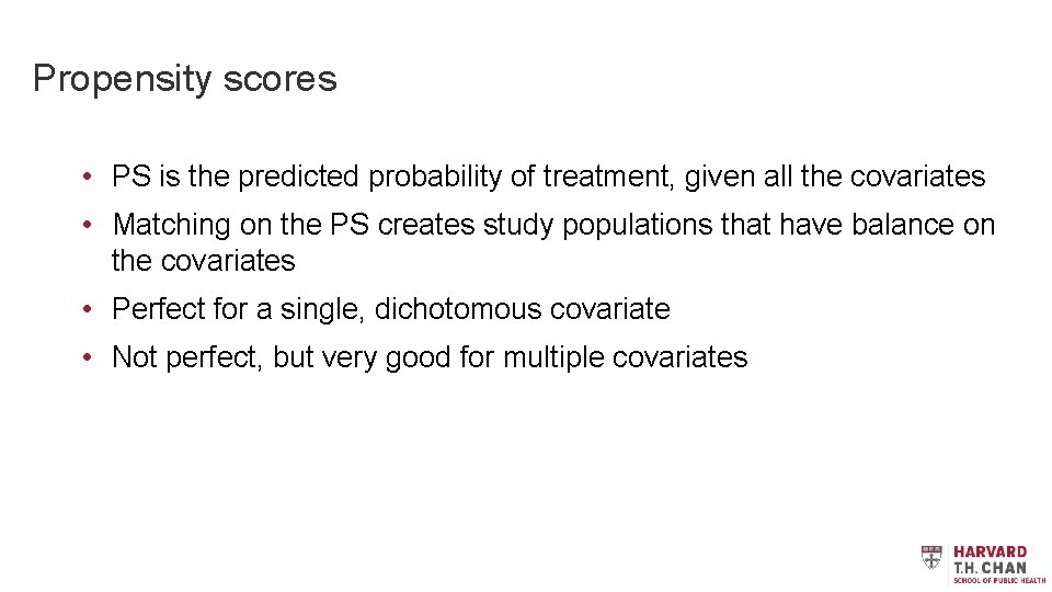 Propensity scores • PS is the predicted probability of treatment, given all the covariates