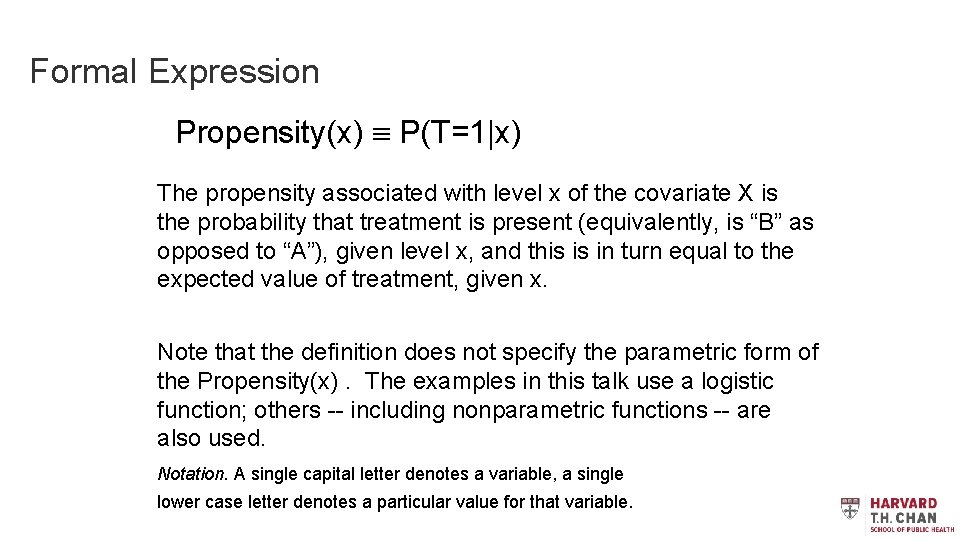 Formal Expression Propensity(x) P(T=1|x) The propensity associated with level x of the covariate X
