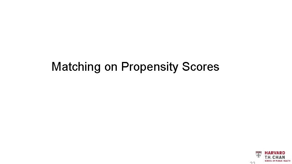 Matching on Propensity Scores 