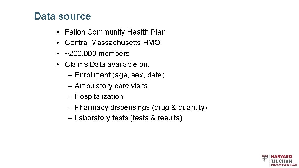 Data source • • Fallon Community Health Plan Central Massachusetts HMO ~200, 000 members