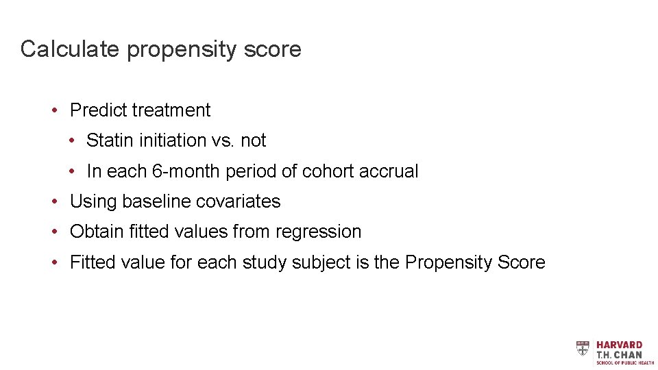 Calculate propensity score • Predict treatment • Statin initiation vs. not • In each