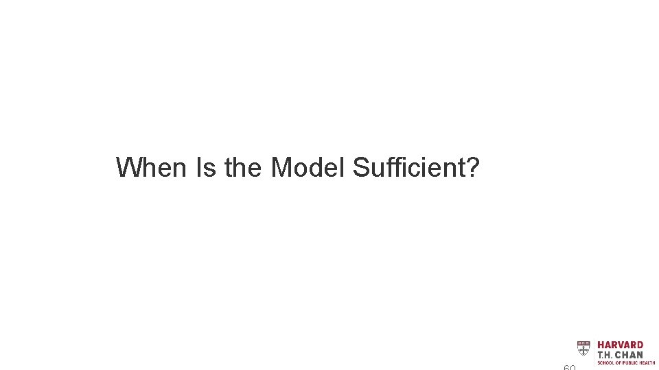 When Is the Model Sufficient? 