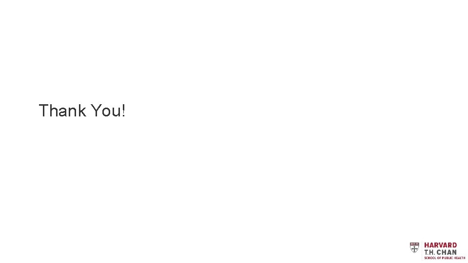 Thank You! Copyright © President and Fellows of Harvard College 