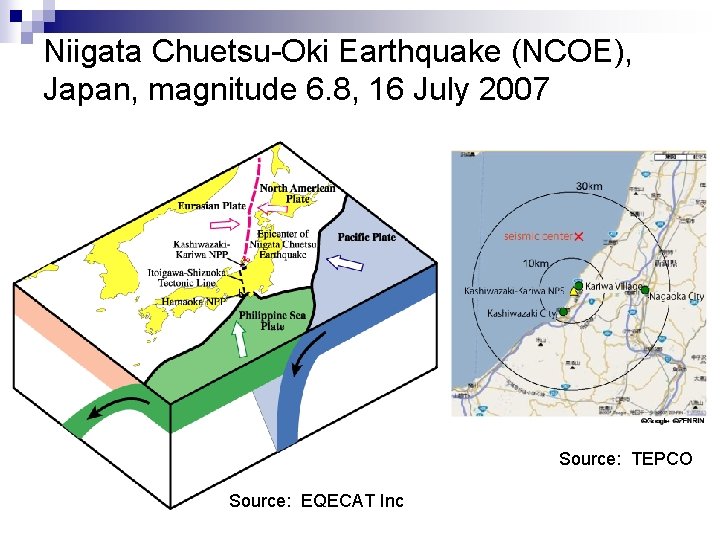 Niigata Chuetsu-Oki Earthquake (NCOE), Japan, magnitude 6. 8, 16 July 2007 Source: TEPCO Source: