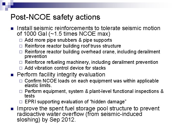 Post-NCOE safety actions n Install seismic reinforcements to tolerate seismic motion of 1000 Gal