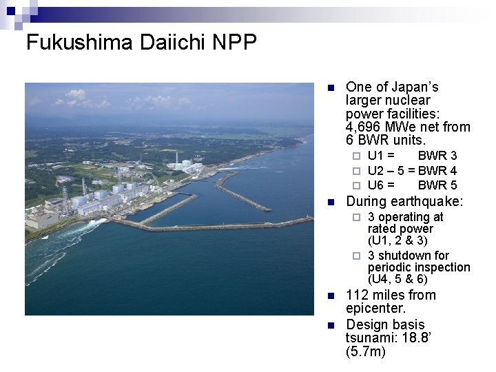 Fukushima Daiichi NPP n One of Japan’s larger nuclear power facilities: 4, 696 MWe