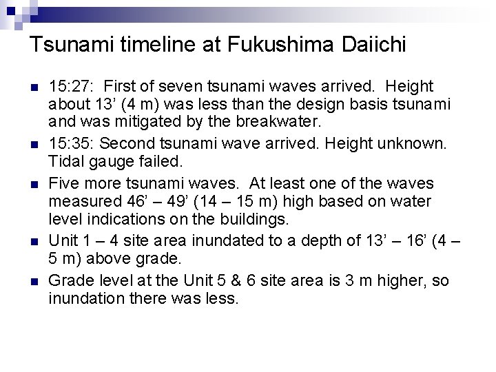 Tsunami timeline at Fukushima Daiichi n n n 15: 27: First of seven tsunami