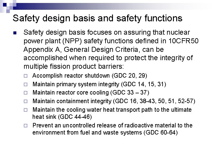 Safety design basis and safety functions n Safety design basis focuses on assuring that