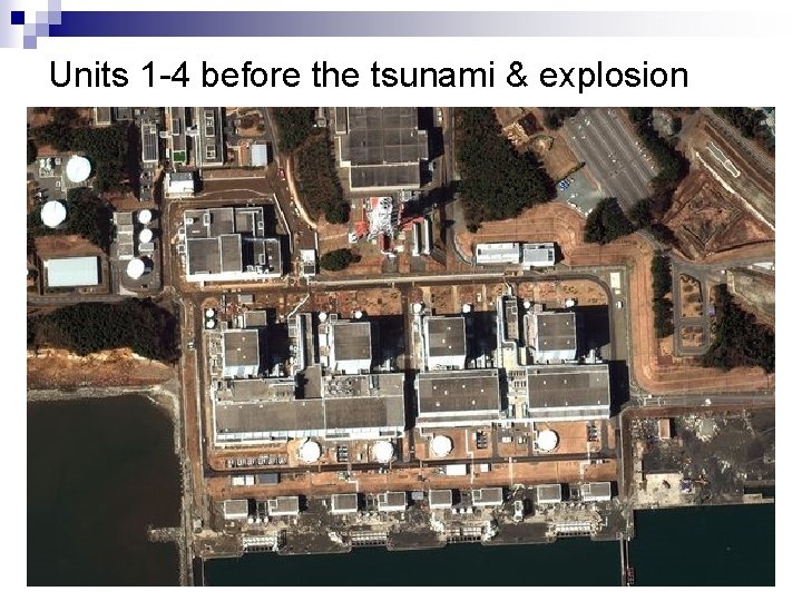 Units 1 -4 before the tsunami & explosion 