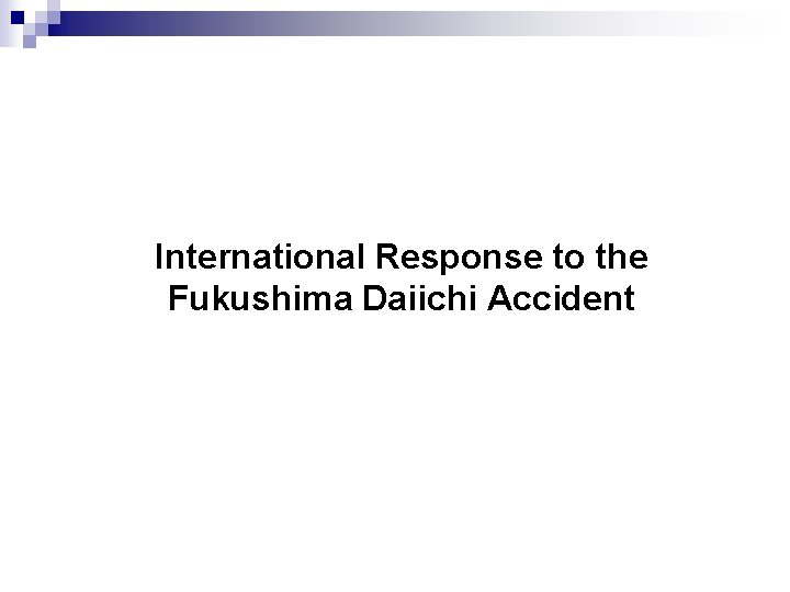 International Response to the Fukushima Daiichi Accident 