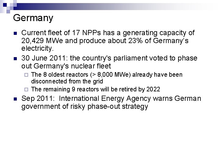 Germany n n Current fleet of 17 NPPs has a generating capacity of 20,