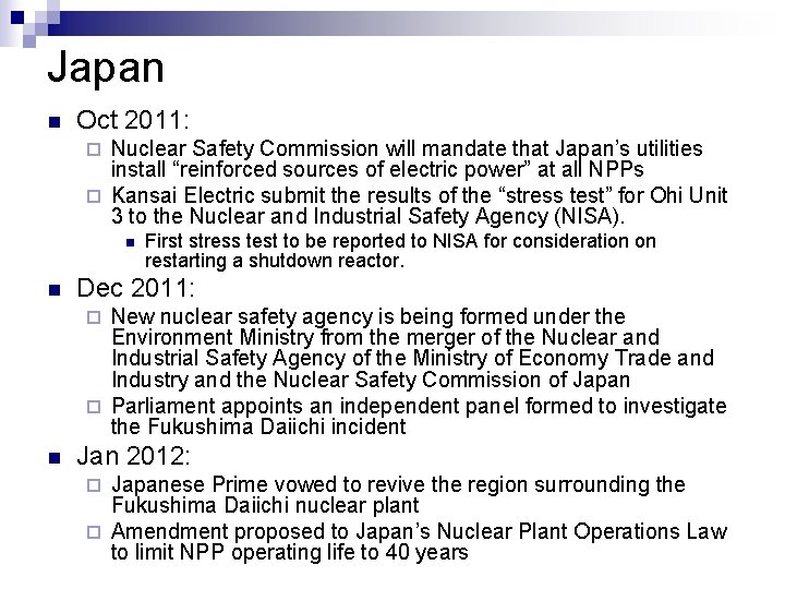 Japan n Oct 2011: Nuclear Safety Commission will mandate that Japan’s utilities install “reinforced