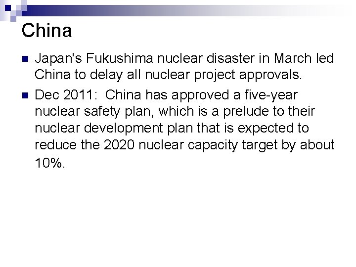 China n n Japan's Fukushima nuclear disaster in March led China to delay all