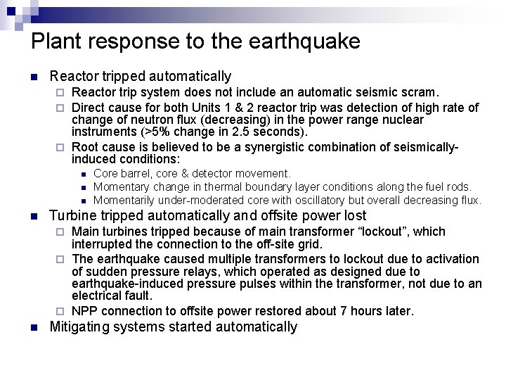 Plant response to the earthquake n Reactor tripped automatically Reactor trip system does not