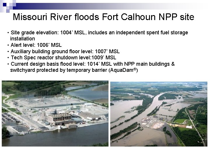 Missouri River floods Fort Calhoun NPP site • Site grade elevation: 1004’ MSL, includes