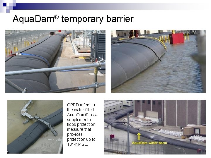Aqua. Dam® temporary barrier OPPD refers to the water-filled Aqua. Dam® as a supplemental