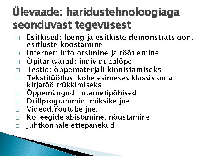 Ülevaade: haridustehnoloogiaga seonduvast tegevusest � � � � � Esitlused: loeng ja esitluste demonstratsioon,