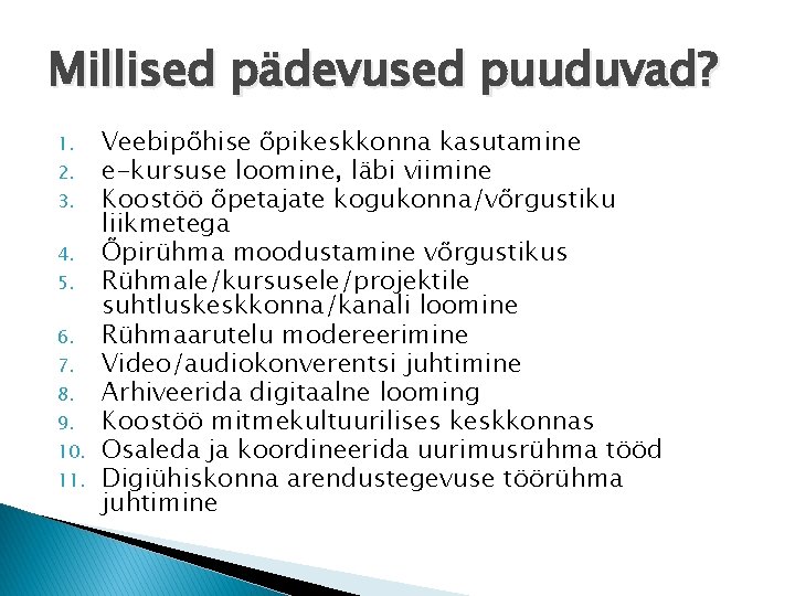 Millised pädevused puuduvad? 1. 2. 3. 4. 5. 6. 7. 8. 9. 10. 11.