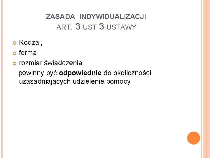 ZASADA INDYWIDUALIZACJI ART. 3 USTAWY Rodzaj, forma rozmiar świadczenia powinny być odpowiednie do okoliczności