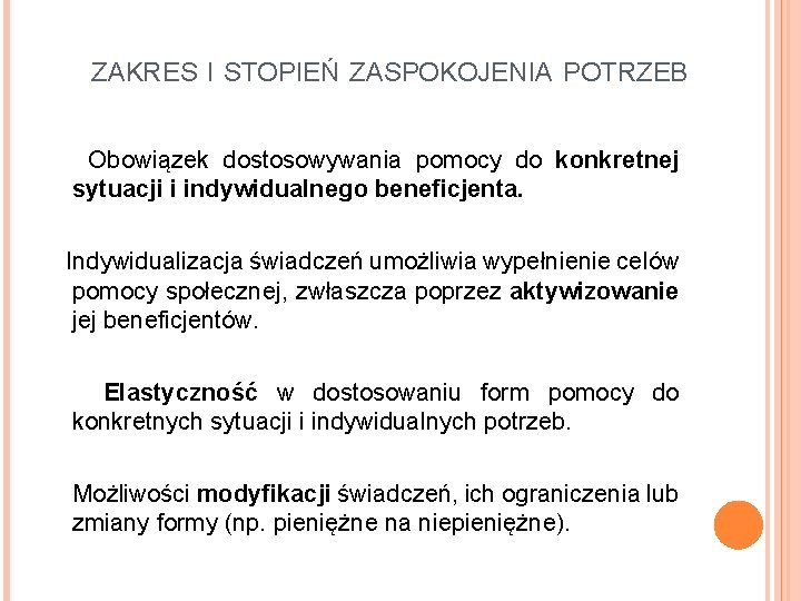 ZAKRES I STOPIEŃ ZASPOKOJENIA POTRZEB Obowiązek dostosowywania pomocy do konkretnej sytuacji i indywidualnego beneficjenta.