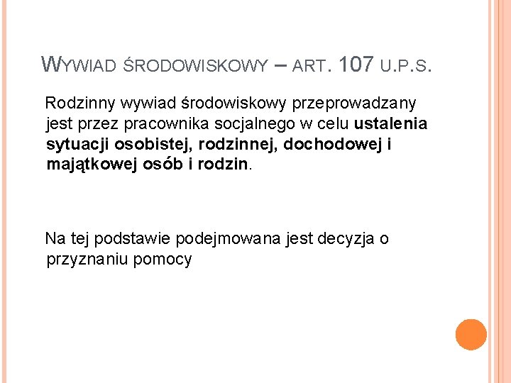 WYWIAD ŚRODOWISKOWY – ART. 107 U. P. S. Rodzinny wywiad środowiskowy przeprowadzany jest przez