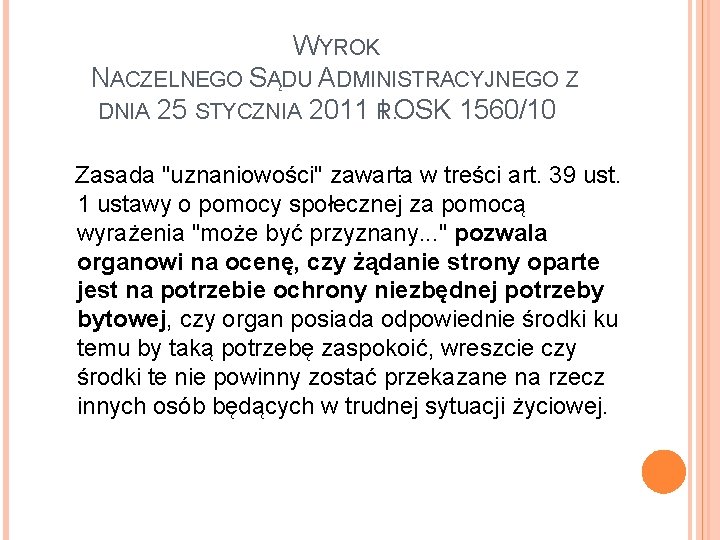 WYROK NACZELNEGO SĄDU ADMINISTRACYJNEGO Z DNIA 25 STYCZNIA 2011 R I OSK 1560/10 .