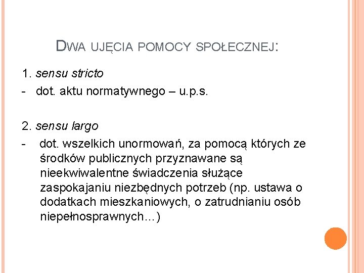 DWA UJĘCIA POMOCY SPOŁECZNEJ: 1. sensu stricto - dot. aktu normatywnego – u. p.