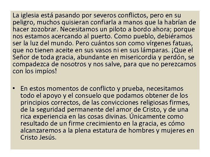 La iglesia está pasando por severos conflictos, pero en su peligro, muchos quisieran confiarla