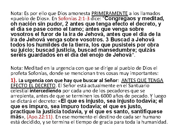 Nota: Es por ello que Dios amonesta PRIMERAMENTE a los llamados «pueblo de Dios»