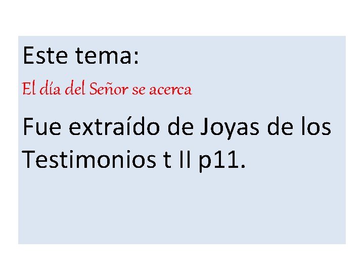 Este tema: El día del Señor se acerca Fue extraído de Joyas de los