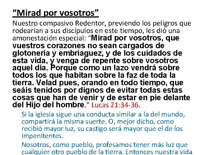 “Mirad por vosotros” Nuestro compasivo Redentor, previendo los peligros que rodearían a sus discípulos