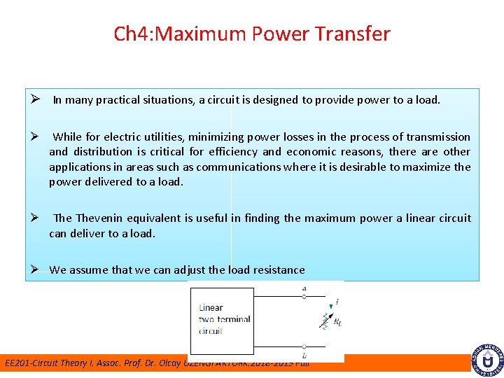 Ch 4: Maximum Power Transfer Ø In many practical situations, a circuit is designed