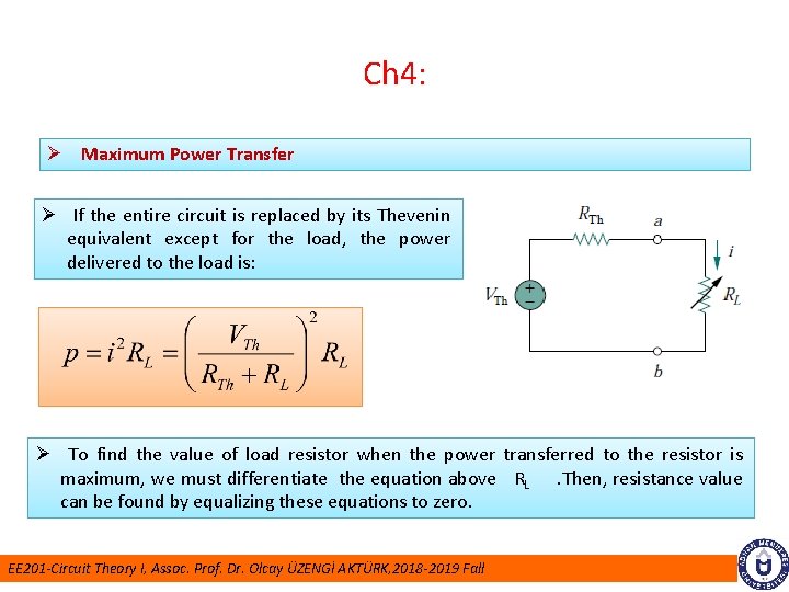 Ch 4: Ø Maximum Power Transfer Ø If the entire circuit is replaced by