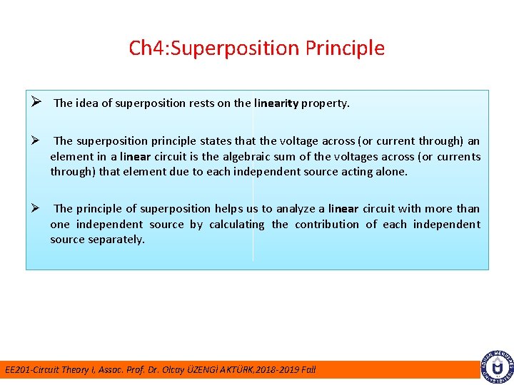 Ch 4: Superposition Principle Ø The idea of superposition rests on the linearity property.