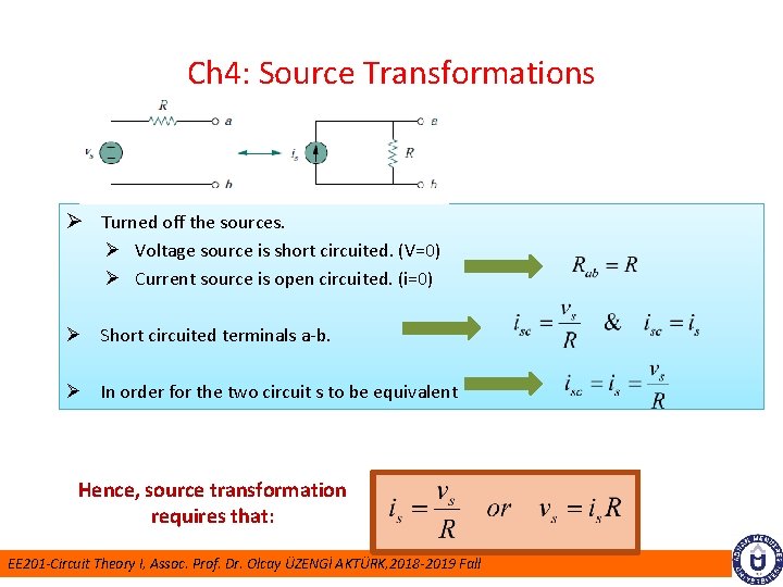 Ch 4: Source Transformations Ø Turned off the sources. Ø Voltage source is short