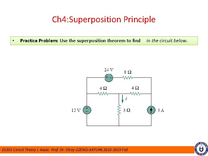 Ch 4: Superposition Principle • Practice Problem: Use the superposition theorem to find EE