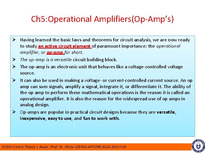 Ch 5: Operational Amplifiers(Op-Amp’s) Ø Having learned the basic laws and theorems for circuit